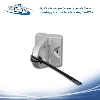 Big Fix - Gancio per pubblicità di grande formato da applicare su facciate o su aste delle bandiere per il fissaggio del banner